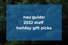 2022 Nau Employee ✨ Holiday Gift Picks